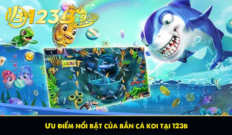 Ưu điểm nổi bật của bắn cá koi tại 123b